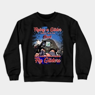 Fly a Glider Engineless Airplane Gliders with a cool Saying Crewneck Sweatshirt